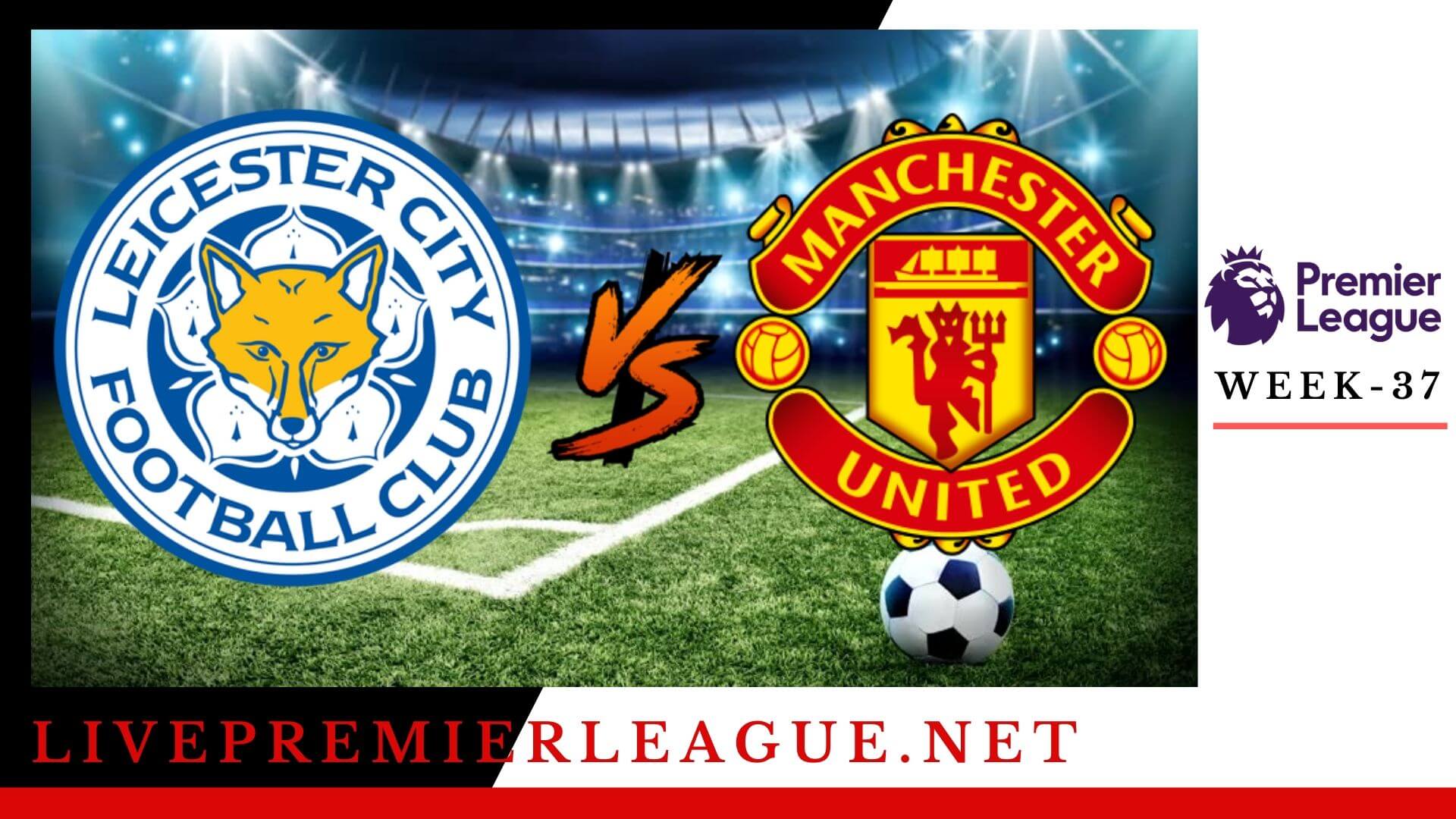 Leicester City Vs Manchester United Live Stream  EPL Week 38